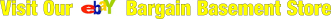 Visit Our eBay Bargain Basement Store
